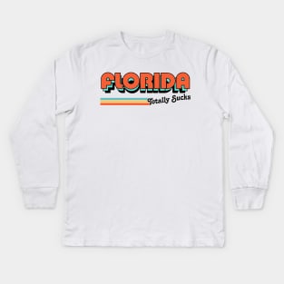 Florida Totally Sucks / Humorous Retro Typography Design Kids Long Sleeve T-Shirt